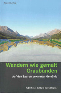 Wander wie gemalt - Graubünden
