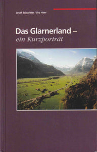 Das Glarnerland - ein Kurzporträt