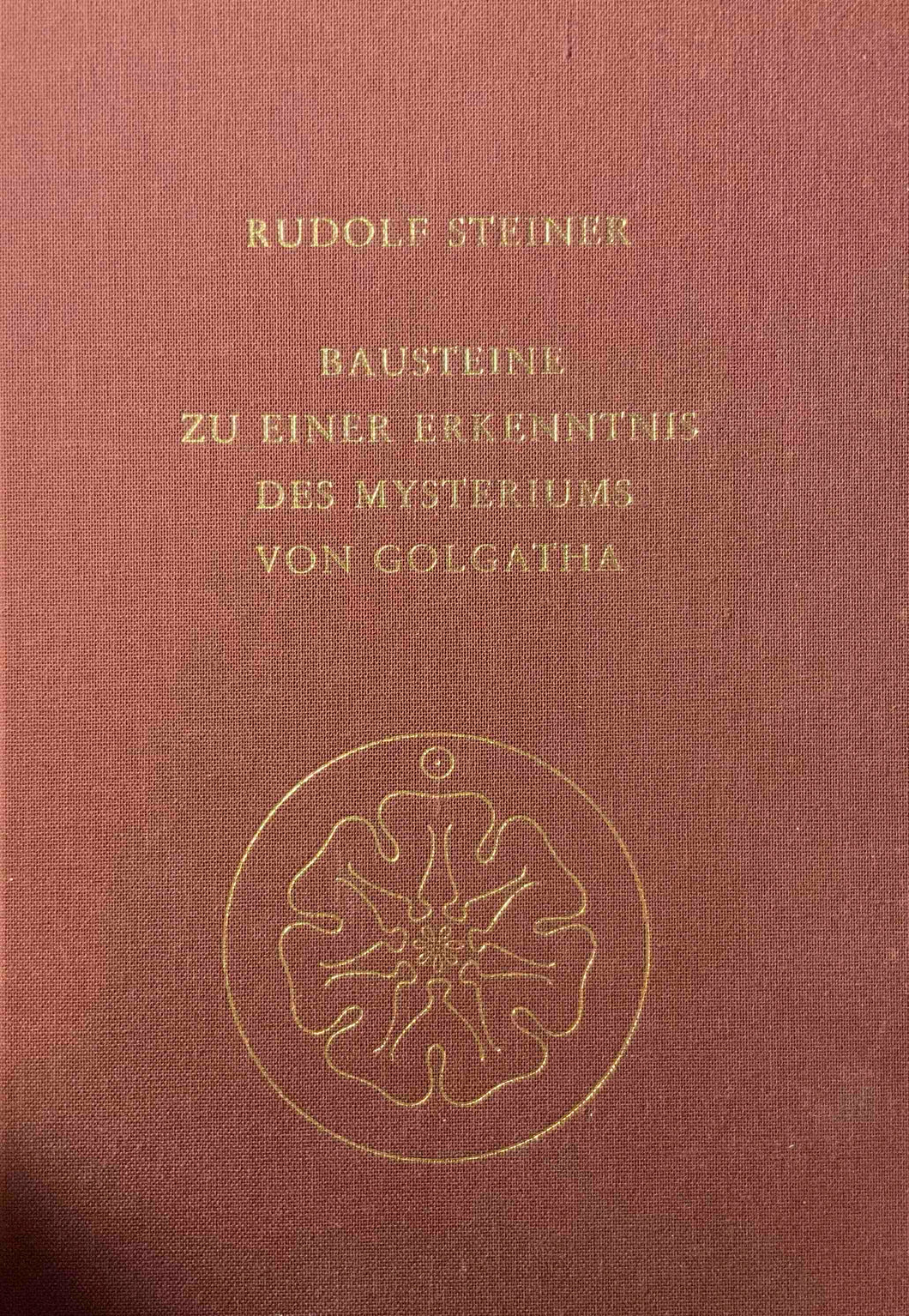 Bausteine zu einer Erkenntnis des Mysteriums von Golgatha