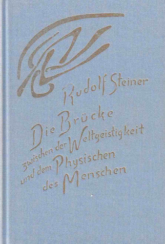 Die Brücke zwischen der Weltgeistigkeit und dem Physischen des Menschen