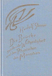 Die Brücke zwischen der Weltgeistigkeit und dem Physischen des Menschen