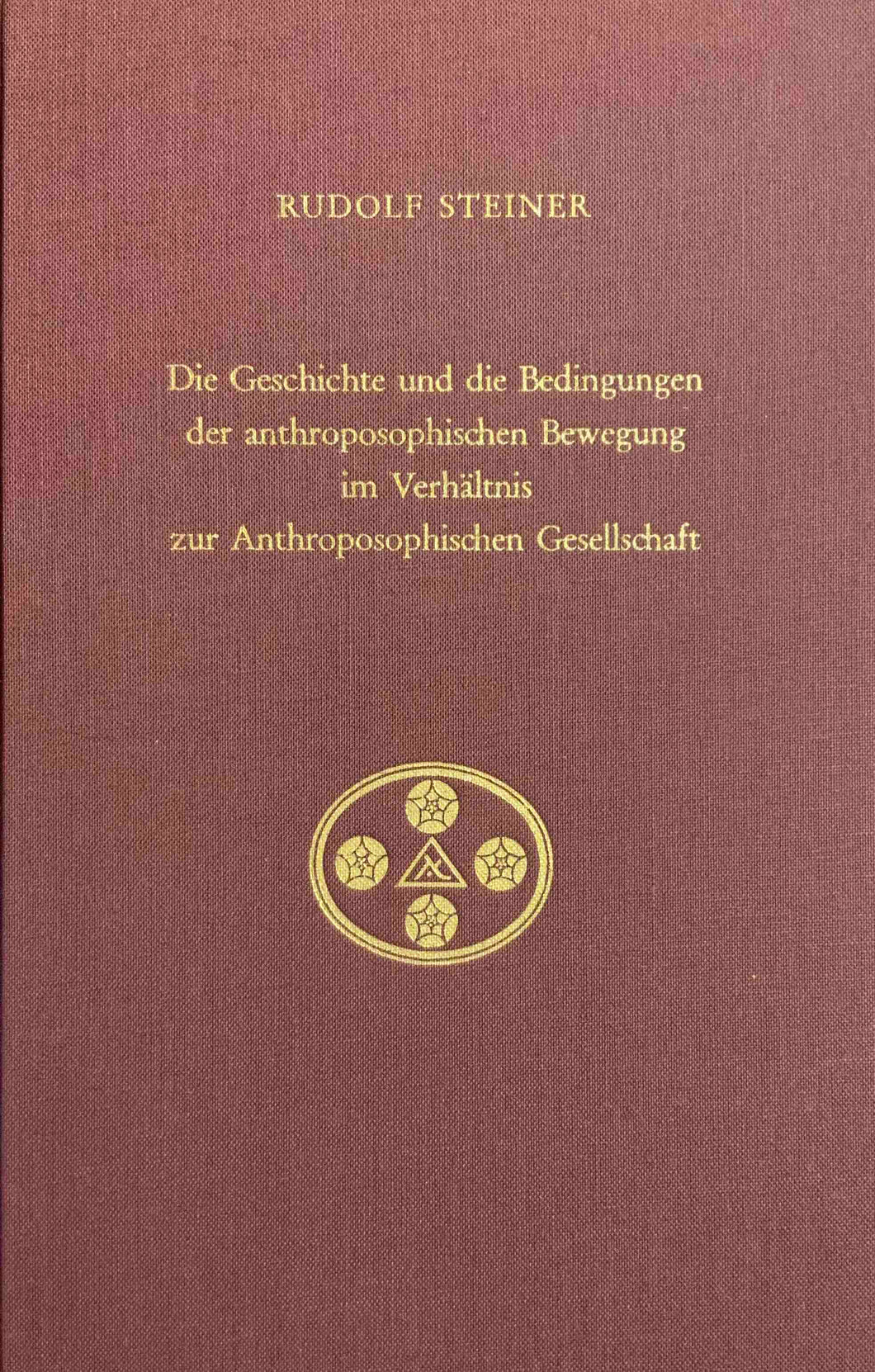 Die Geschichte und die Bedingungen der anthroposophischen Bewegung im Verhältnis zur Anthroposophischen Gesellschaft