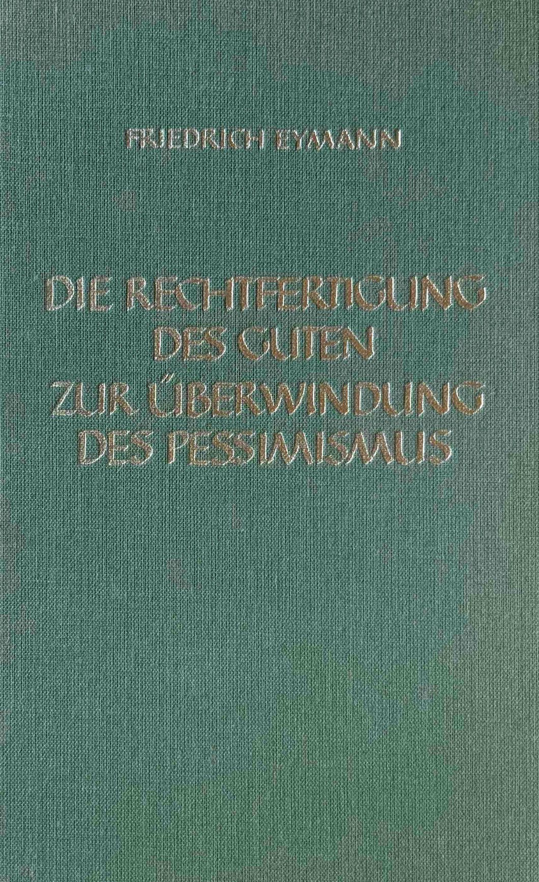 Die Rechtfertigung des Guten zur Überwindung des Pessimismus
