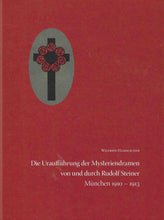 Laden Sie das Bild in den Galerie-Viewer, Die Uraufführung der Mysteriendramen von und durch Rudolf Steiner