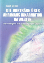 Laden Sie das Bild in den Galerie-Viewer, Die Vorträge über Ahrimans Inkarnation im Westen