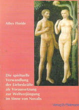 Laden Sie das Bild in den Galerie-Viewer, Die spirituelle Verwandlung der Liebeskräfte als Voraussetzung zur Weltverjüngung im Sinne von Novalis