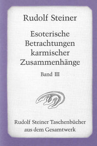 Esoterische Betrachtungen karmischer Zusammenhänge Band III