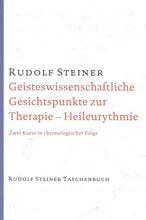 Laden Sie das Bild in den Galerie-Viewer, Geisteswissenschaftliche Gesichtspunkte zur Therapie - Heileurythmie