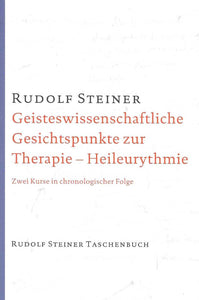 Geisteswissenschaftliche Gesichtspunkte zur Therapie - Heileurythmie