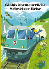 Laden Sie das Bild in den Galerie-Viewer, Globis abenteuerliche Schweizer Reise