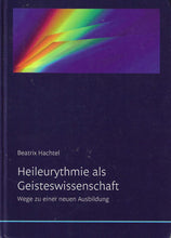 Laden Sie das Bild in den Galerie-Viewer, Heileurythmie als Geisteswissenschaft