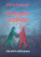 Laden Sie das Bild in den Galerie-Viewer, Im Andern sich finden