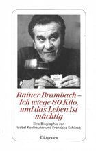 Laden Sie das Bild in den Galerie-Viewer, Rainer Brambach - Ich wiege 80 Kilo, und das Leben ist mächtig