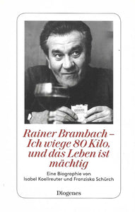 Rainer Brambach - Ich wiege 80 Kilo, und das Leben ist mächtig