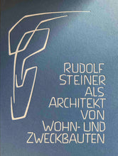 Laden Sie das Bild in den Galerie-Viewer, Rudolf Steiner als Architekt von Wohn- und Zweckbauten