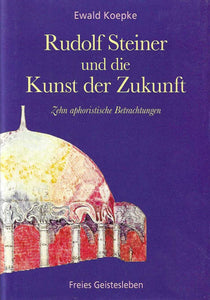Rudolf Steiner und die Kunst der Zukunft