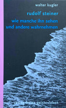 Laden Sie das Bild in den Galerie-Viewer, Rudolf Steiner - wie manche ihn sehen und andere ihn wahrnehmen