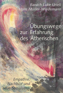 Übungswege zur Erfahrung des Ätherischen