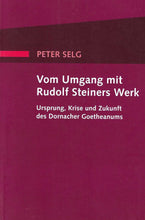 Laden Sie das Bild in den Galerie-Viewer, Vom Umgang mit Rudolf Steiners Werk