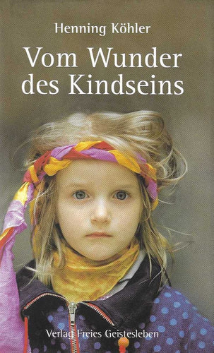 Vom Wunder des Kindseins