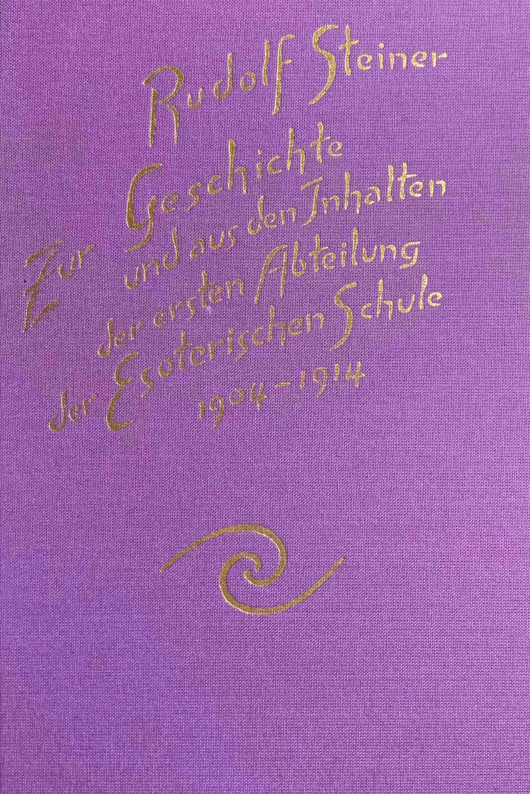 Zur Geschichte und aus den Inhalten der ersten Abteilung der esoterischen Schule 1904 - 1914