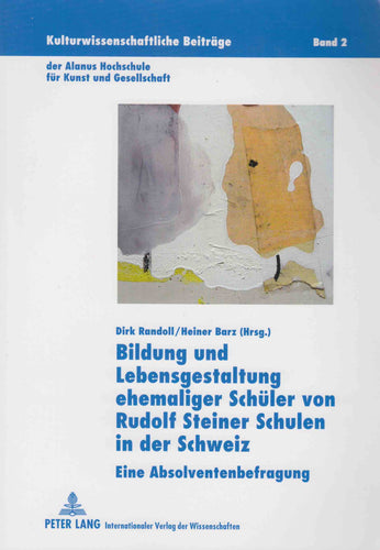 Bildung und Lebensgestaltung ehemaliger Schüler von Rudolf Steiner Schulen in der Schweiz