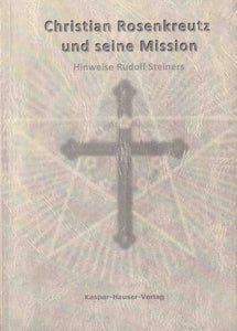 Christian Rosenkreutz und seine Mission