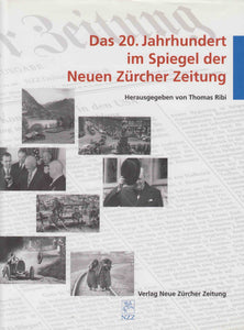 Das 20. Jahrhundert im Spiegel der Neuen Zürcher Zeitung