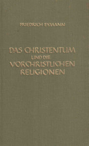 Das Christentum und die vorchristlichen Religionen