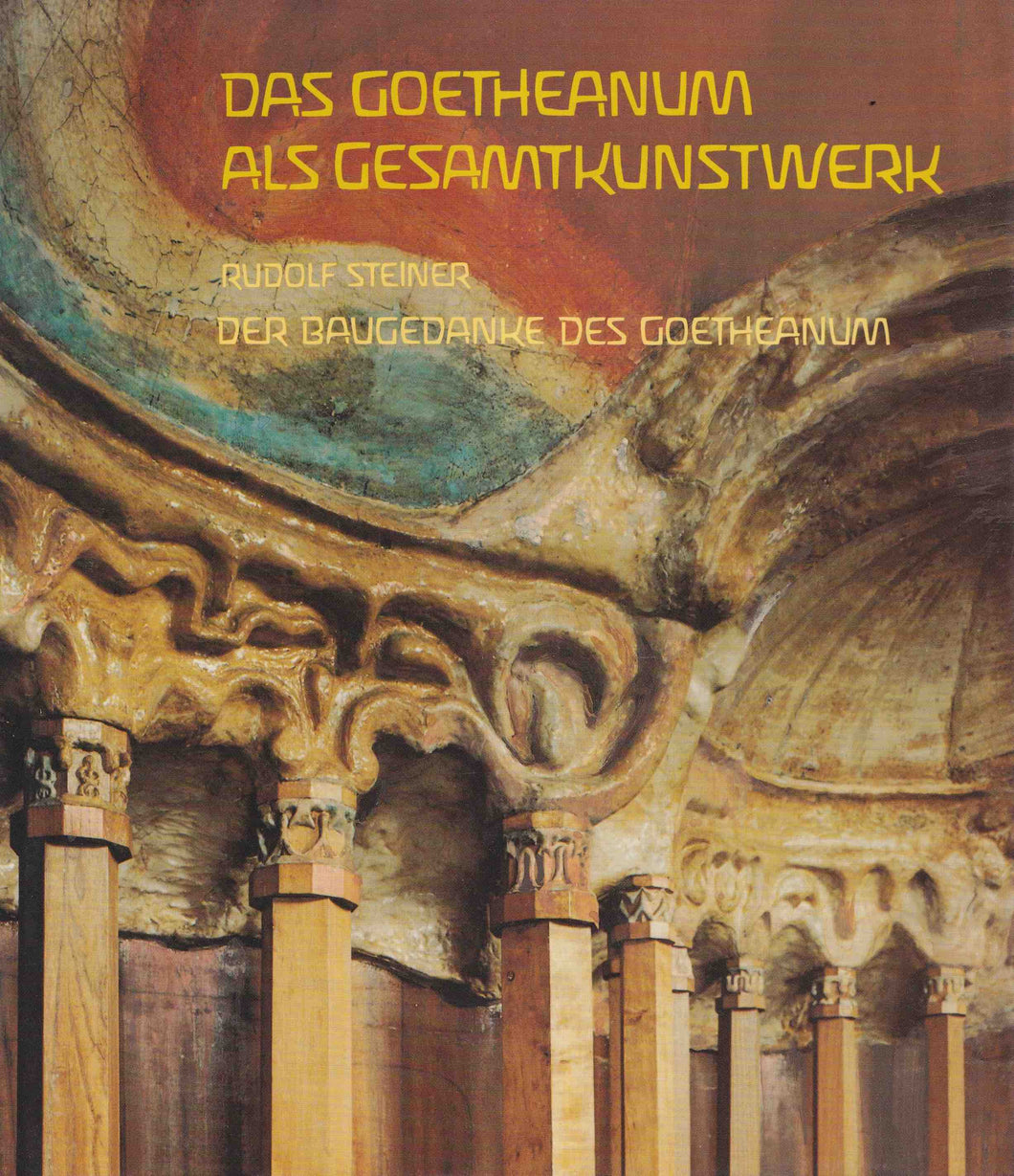 Das Goetheanum als Gesamtkunstwerk