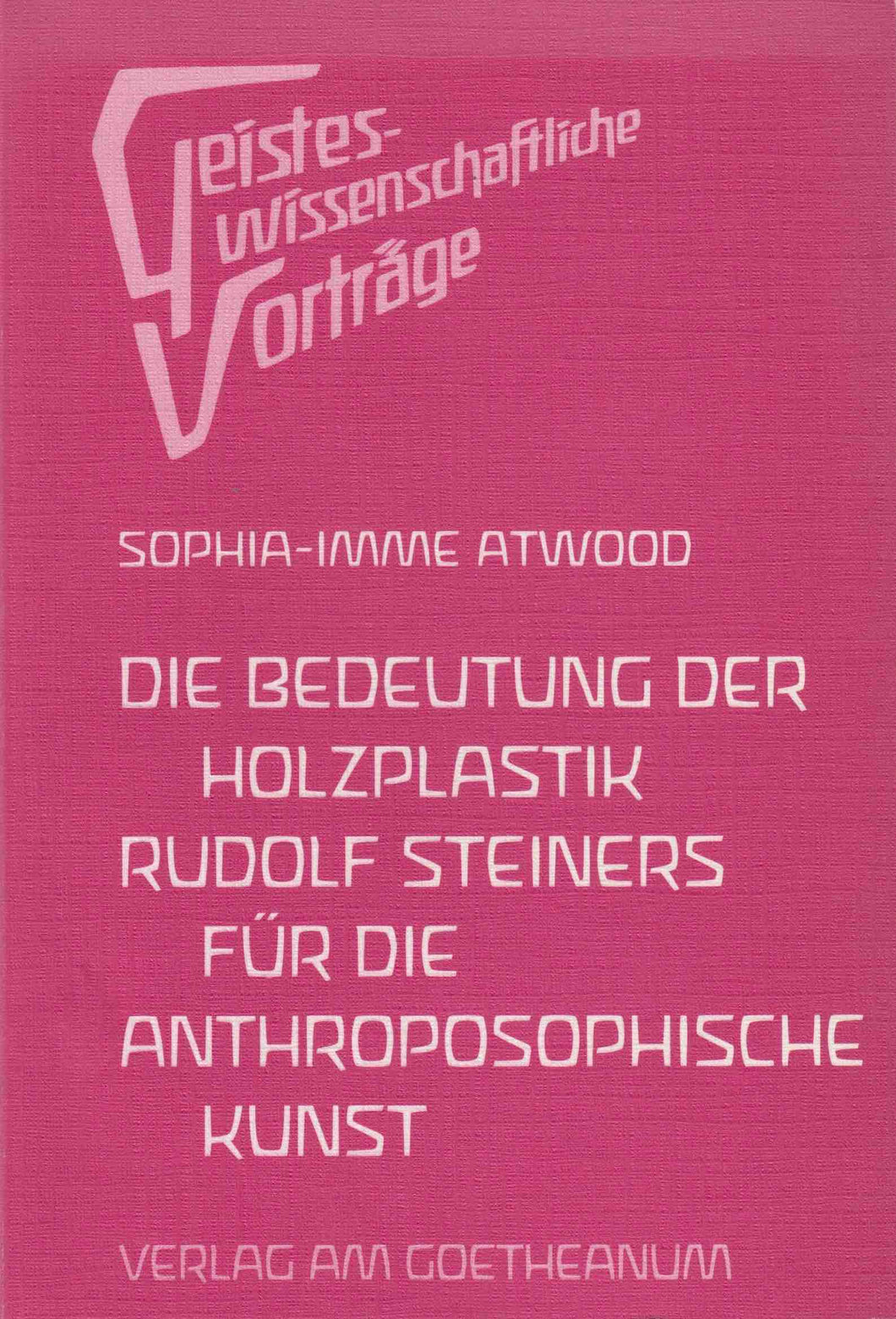 Die Bedeutung der Holzplastik Rudolf Steiners für die anthroposophische Kunst
