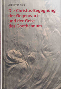 Die Christus-Begegnung der Gegenwart und der Geist des Goetheanum