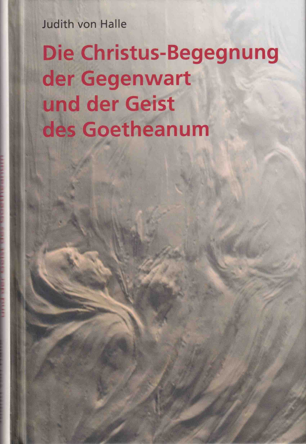 Die Christus-Begegnung der Gegenwart und der Geist des Goetheanum