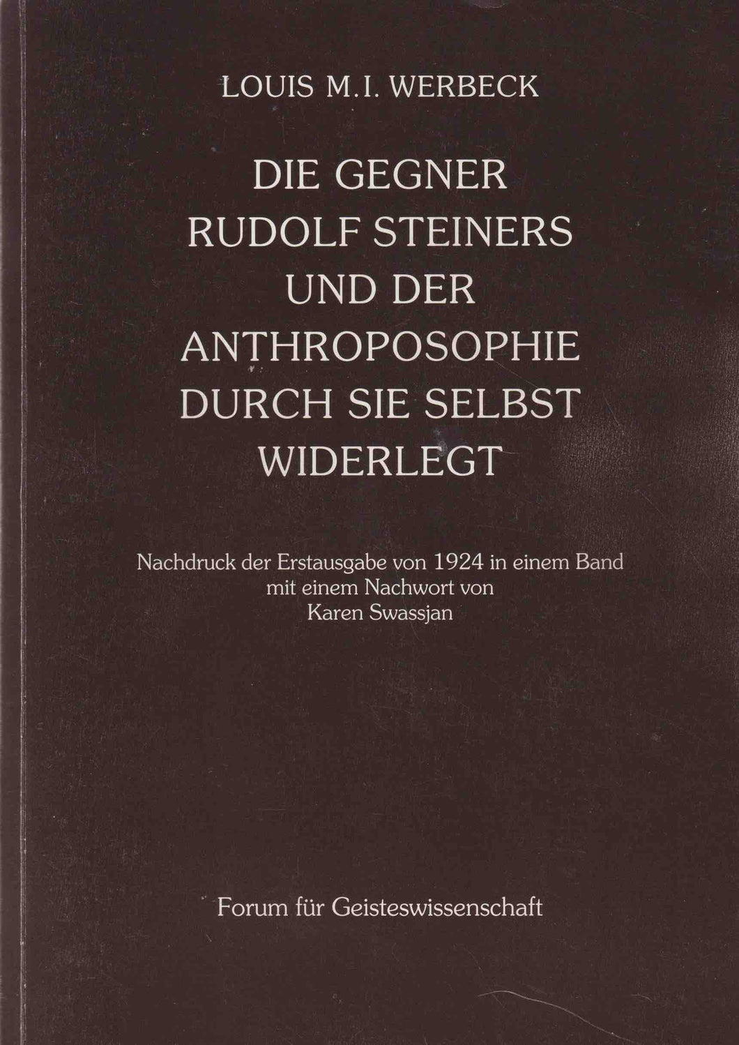 Die Gegner Rudolf Steiners und der Anthroposophie durch sie selbst widerlegt