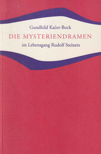 Die Mysteriendramen im Lebensgang Rudolf Steiners