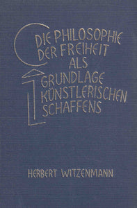 Die Philosophie der Freiheit als Grundlage künstlerischen Schaffens