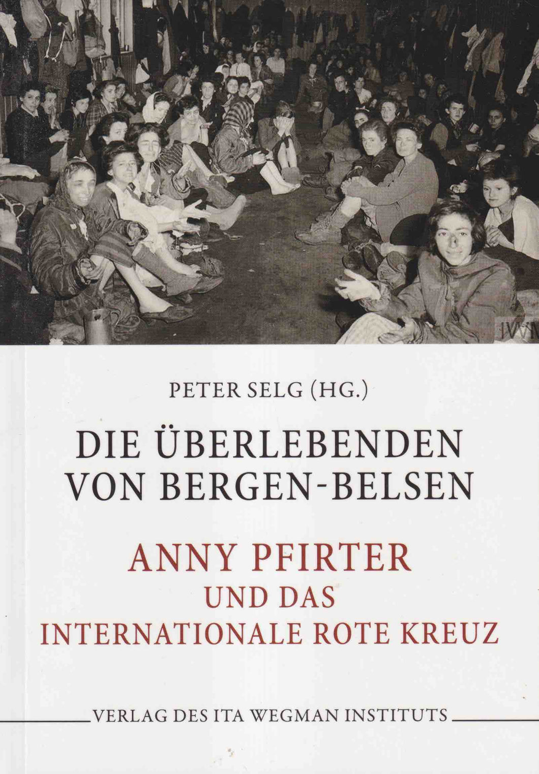Die Überlebenden von Bergen-Belsen