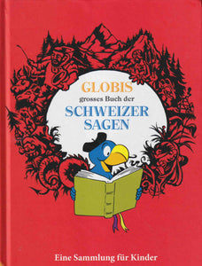 Globis grosses Buch der Schweizer Sagen