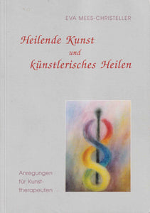 Heilende Kunst und künstlerisches Heilen