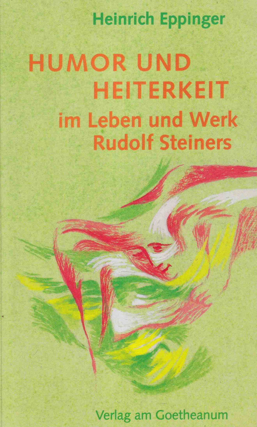 Humor und Heiterkeit im Leben und Werk Rudolf Steiners