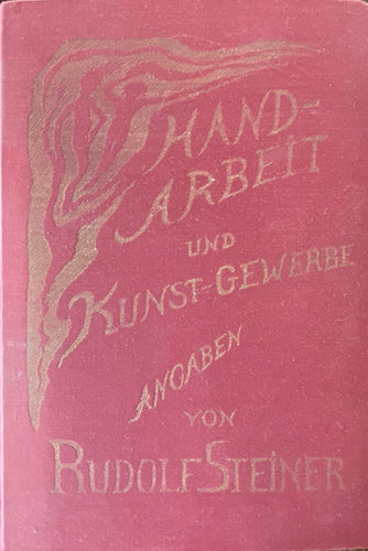 Handarbeit und Kunstgewerbe Angaben von Rudolf Steiner