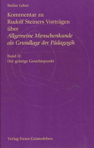 Kommentar zu Rudolf Steiners Vorträgen über Allgemeine Menschenkunde als Grundlage der Pädagogik