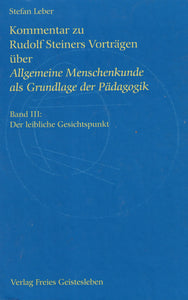 Kommentar zu Rudolf Steiners Vorträgen über Allgemeine Menschenkunde als Grundlage der Pädagogik