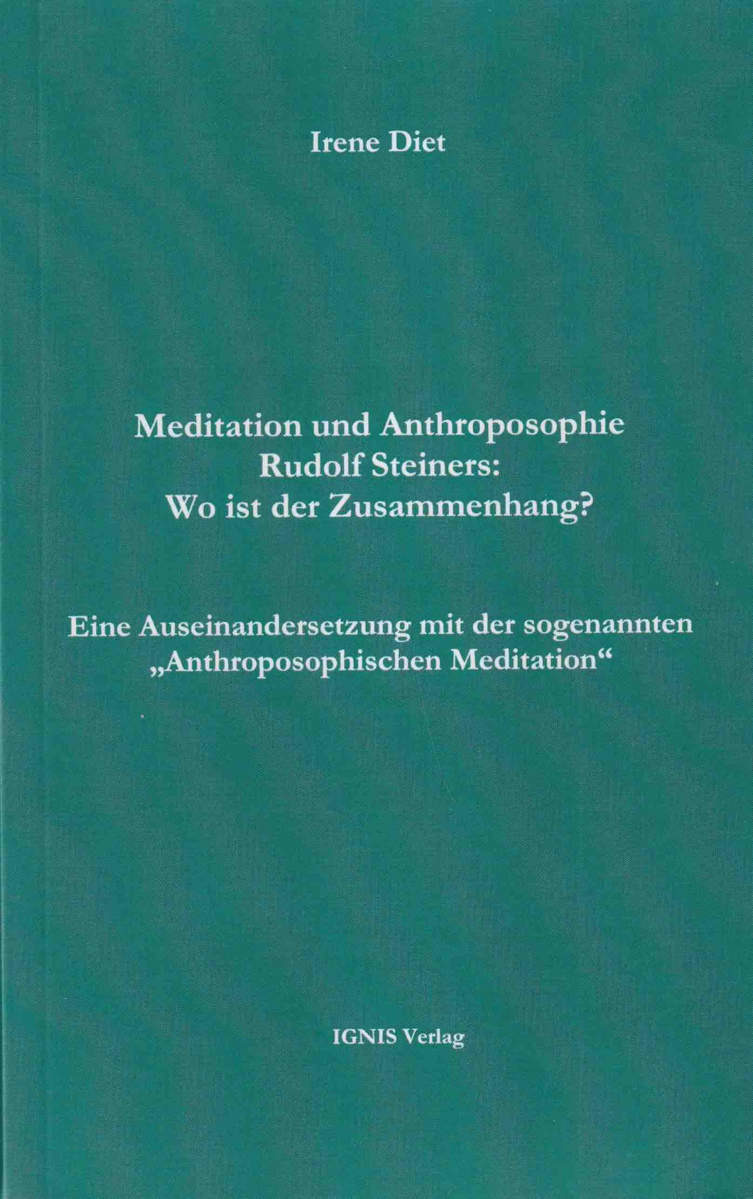 Meditation und Anthroposophie Rudolf Steiners: Wo ist der Zusammenhang?