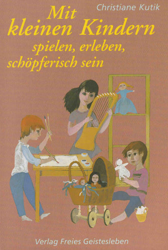 Mit kleinen Kindern spielen, erleben, schöpferisch sein