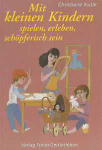 Mit kleinen Kindern spielen, erleben, schöpferisch sein