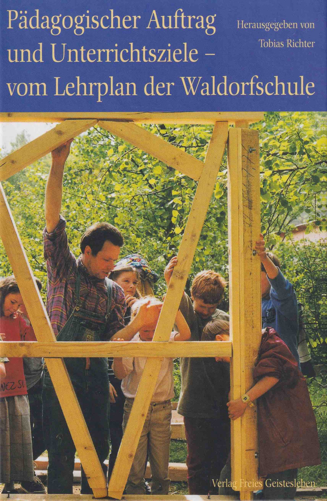 Pädagogischer Auftrag und Unterrichtsziele - vom Lehrplan der Waldorfschule