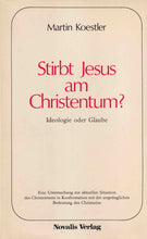 Laden Sie das Bild in den Galerie-Viewer, Stirbt Jesus am Christentum?