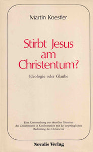 Stirbt Jesus am Christentum?