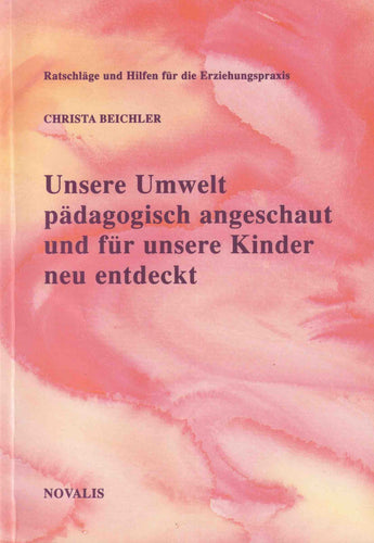 Unsere Umwelt pädagogisch angeschaut und für unsere Kinder neu entdeckt